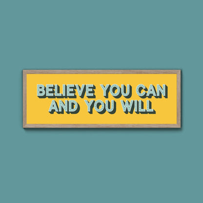Believe You Can And You Will Framed Print (New Style) - Above The Door