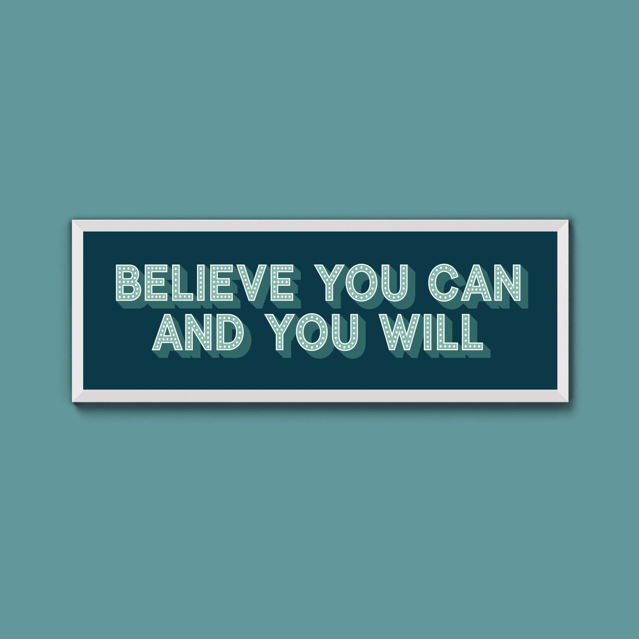 Believe You Can And You Will Framed Print (New Style) - Above The Door