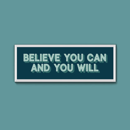 Believe You Can And You Will Framed Print (New Style) - Above The Door