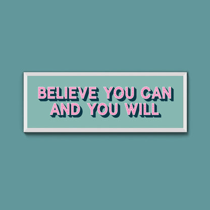 Believe You Can And You Will Framed Print (New Style) - Above The Door