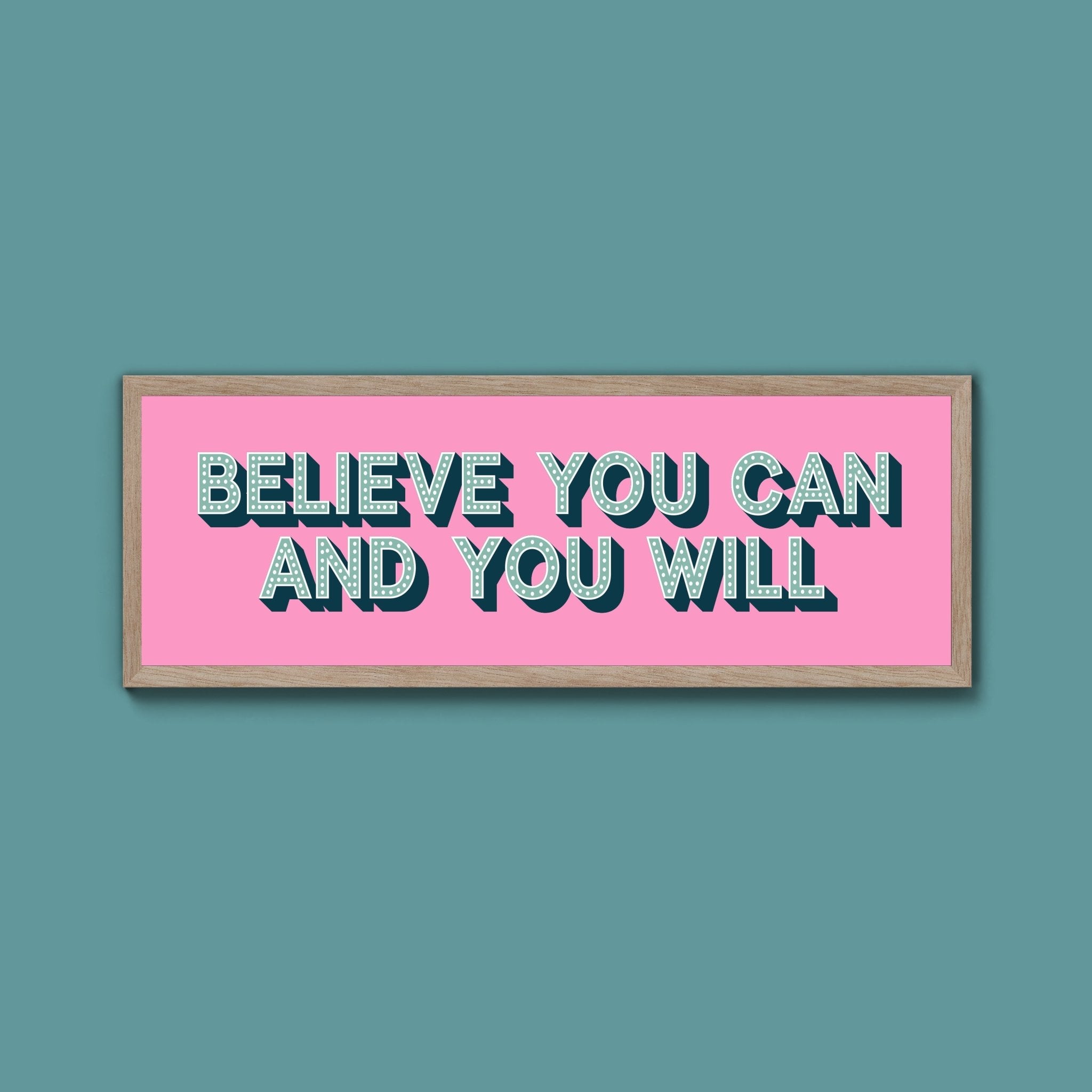 Believe You Can And You Will Framed Print (New Style) - Above The Door