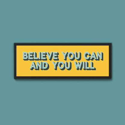 Believe You Can And You Will Framed Print (New Style) - Above The Door