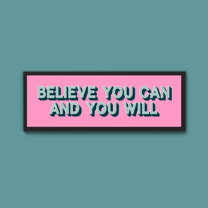 Believe You Can And You Will Framed Print (New Style) - Above The Door