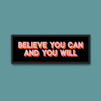 Believe You Can And You Will Framed Print (New Style) - Above The Door