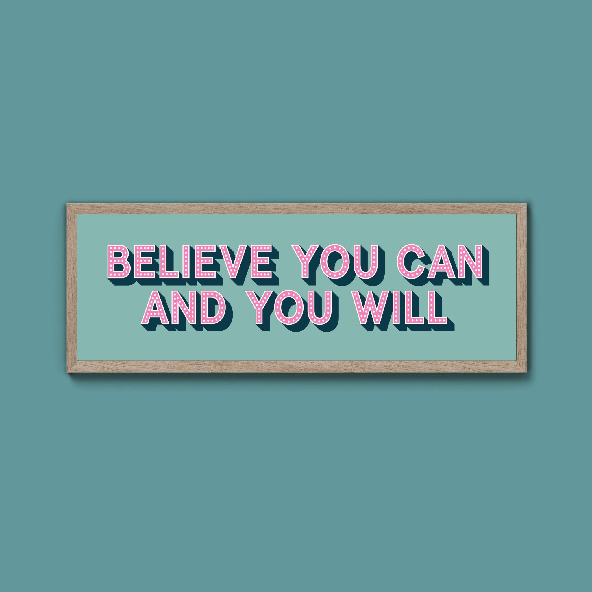 Believe You Can And You Will Framed Print (New Style) - Above The Door