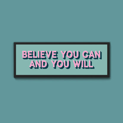 Believe You Can And You Will Framed Print (New Style) - Above The Door