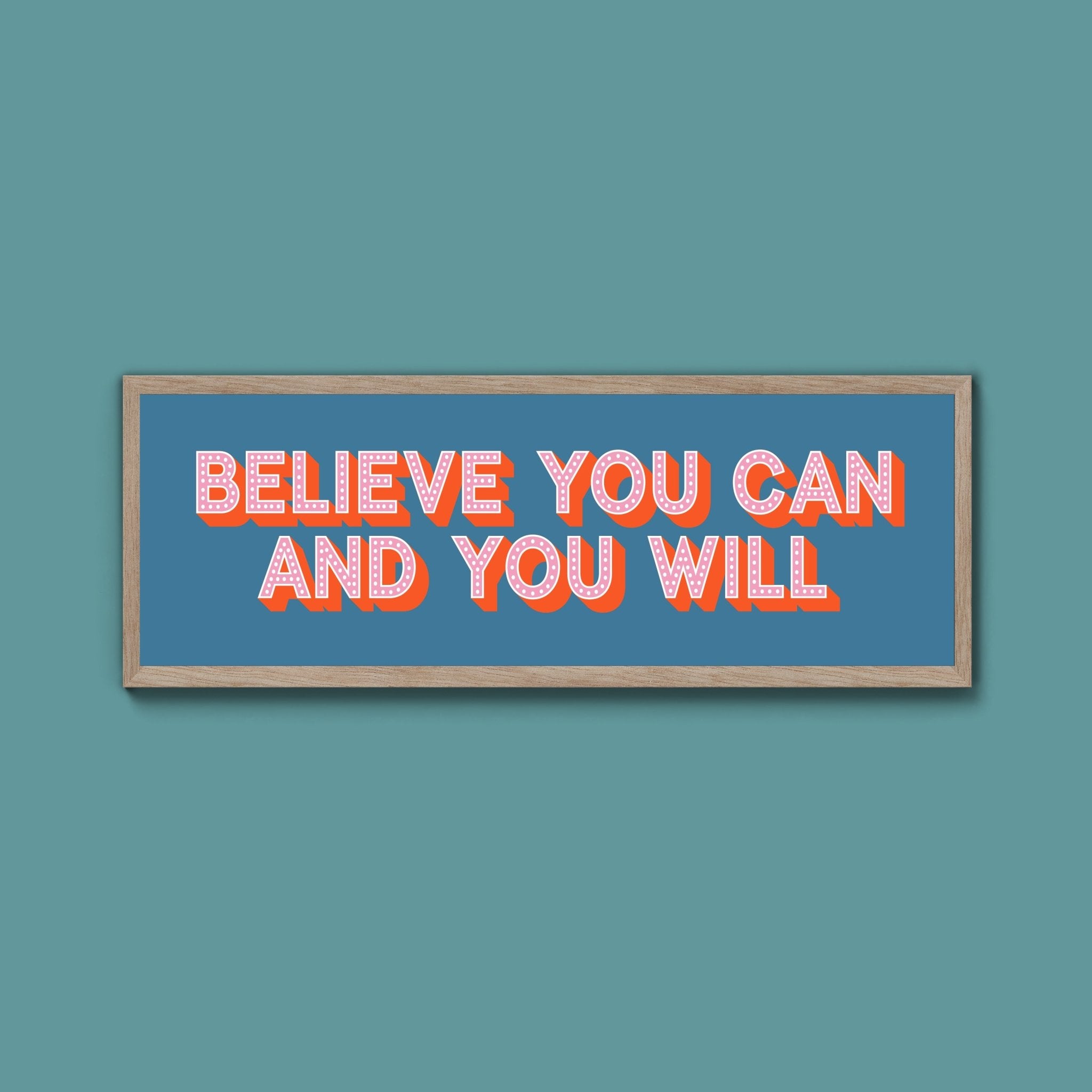 Believe You Can And You Will Framed Print (New Style) - Above The Door