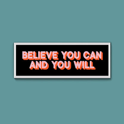 Believe You Can And You Will Framed Print (New Style) - Above The Door
