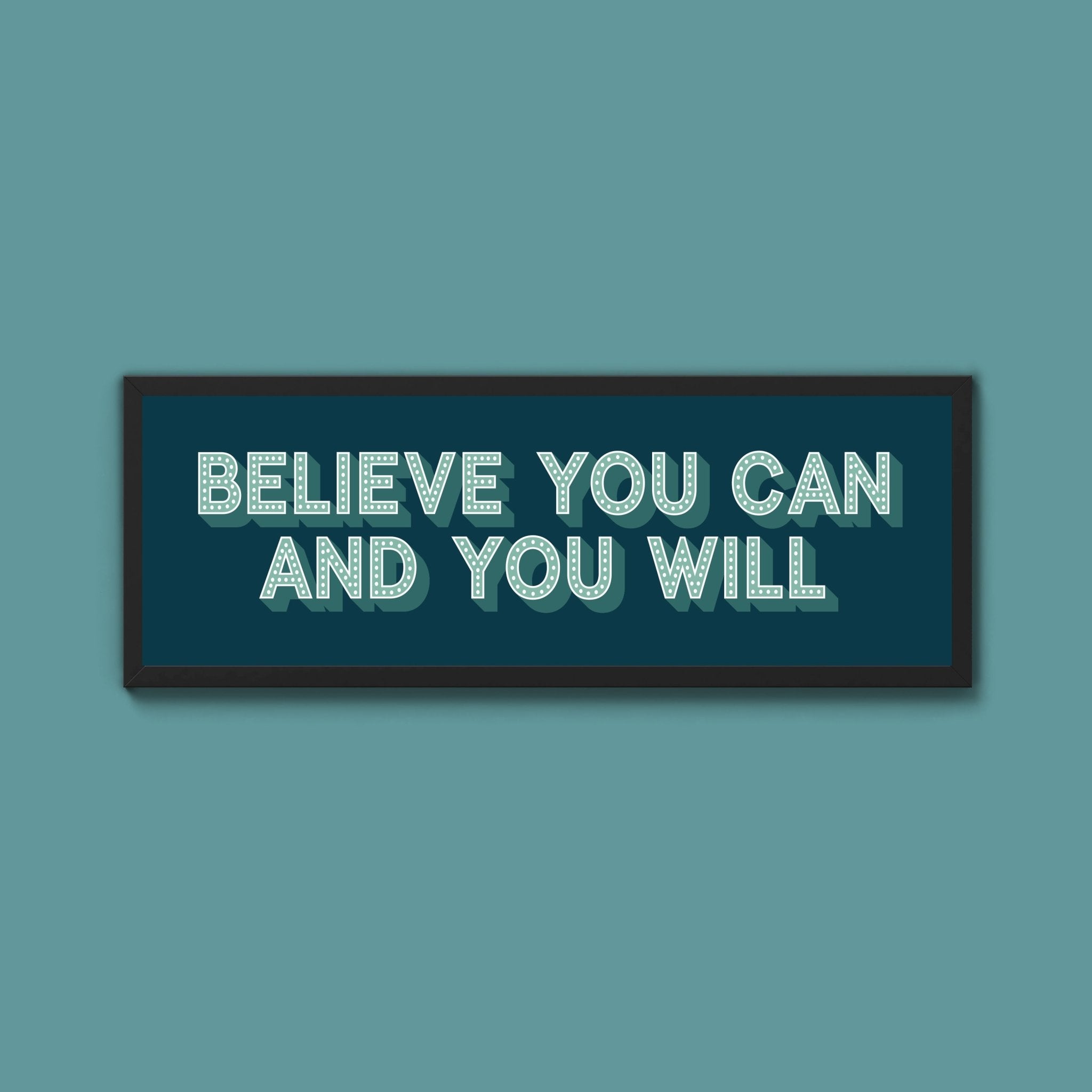 Believe You Can And You Will Framed Print (New Style) - Above The Door