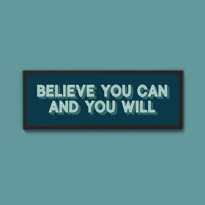 Believe You Can And You Will Framed Print (New Style) - Above The Door