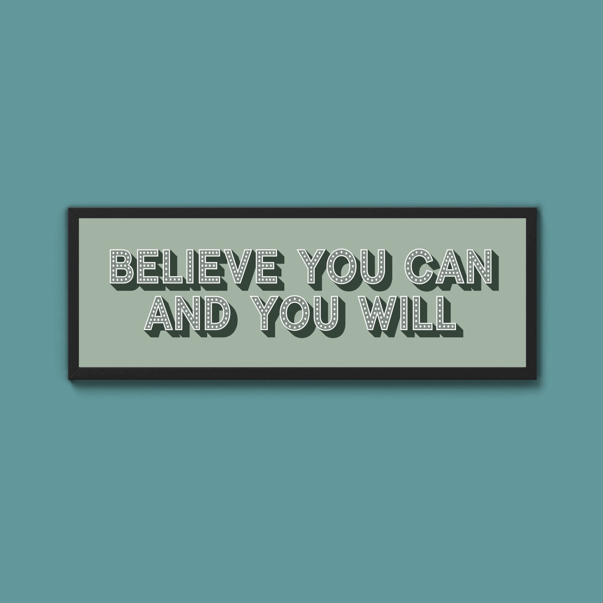 Believe You Can And You Will Framed Print (New Style) - Above The Door