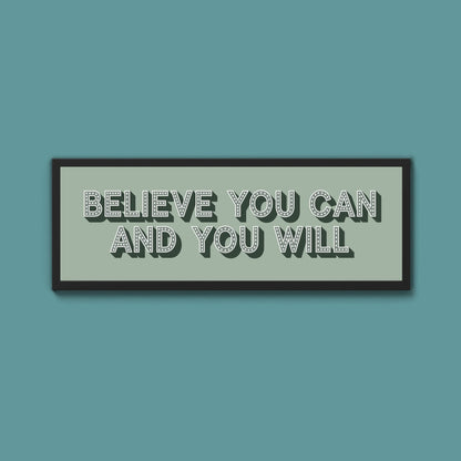 Believe You Can And You Will Framed Print (New Style) - Above The Door
