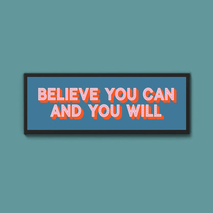 Believe You Can And You Will Framed Print (New Style) - Above The Door