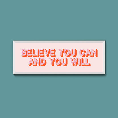 Believe You Can And You Will Framed Print (New Style) - Above The Door
