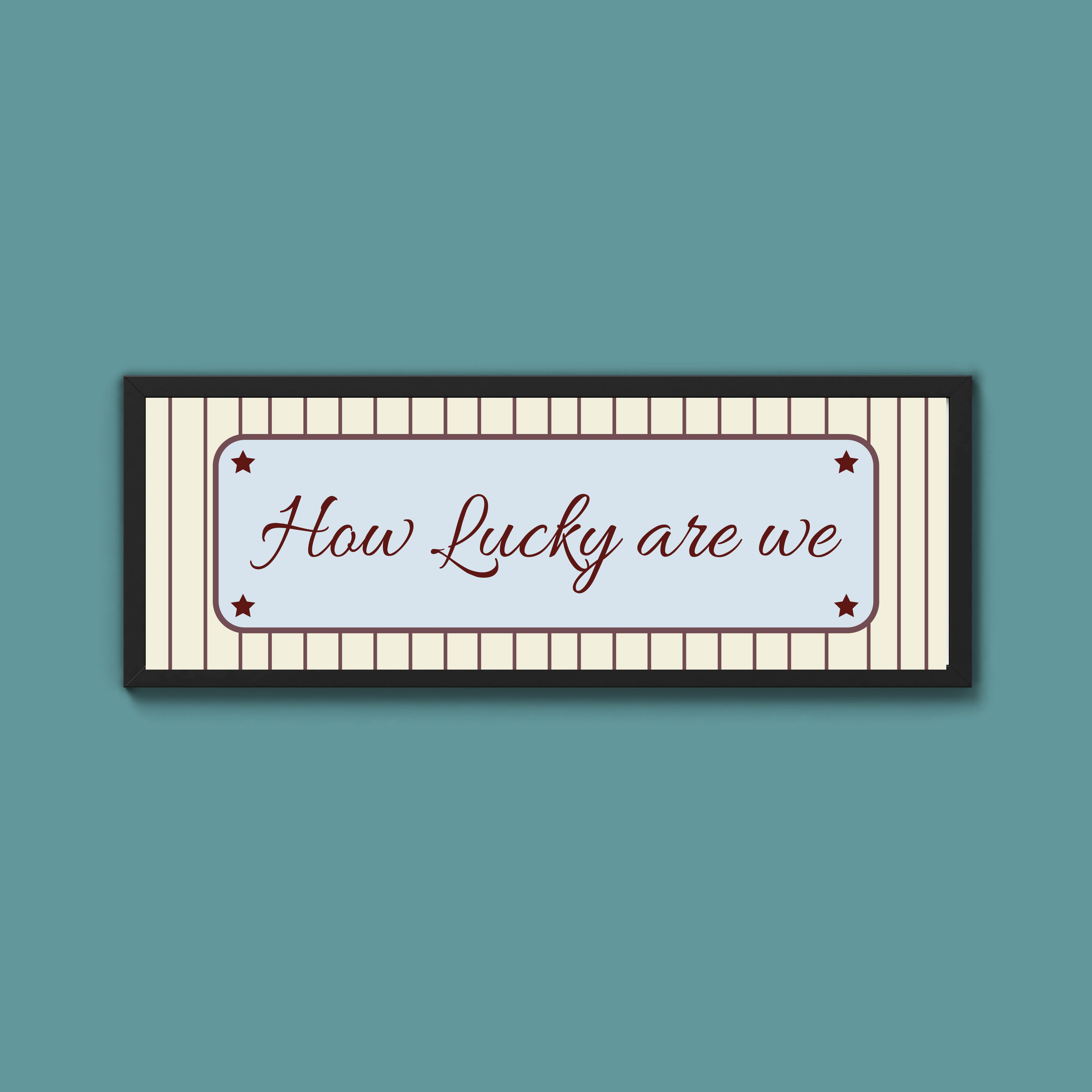 How Lucky Are We Framed Print
