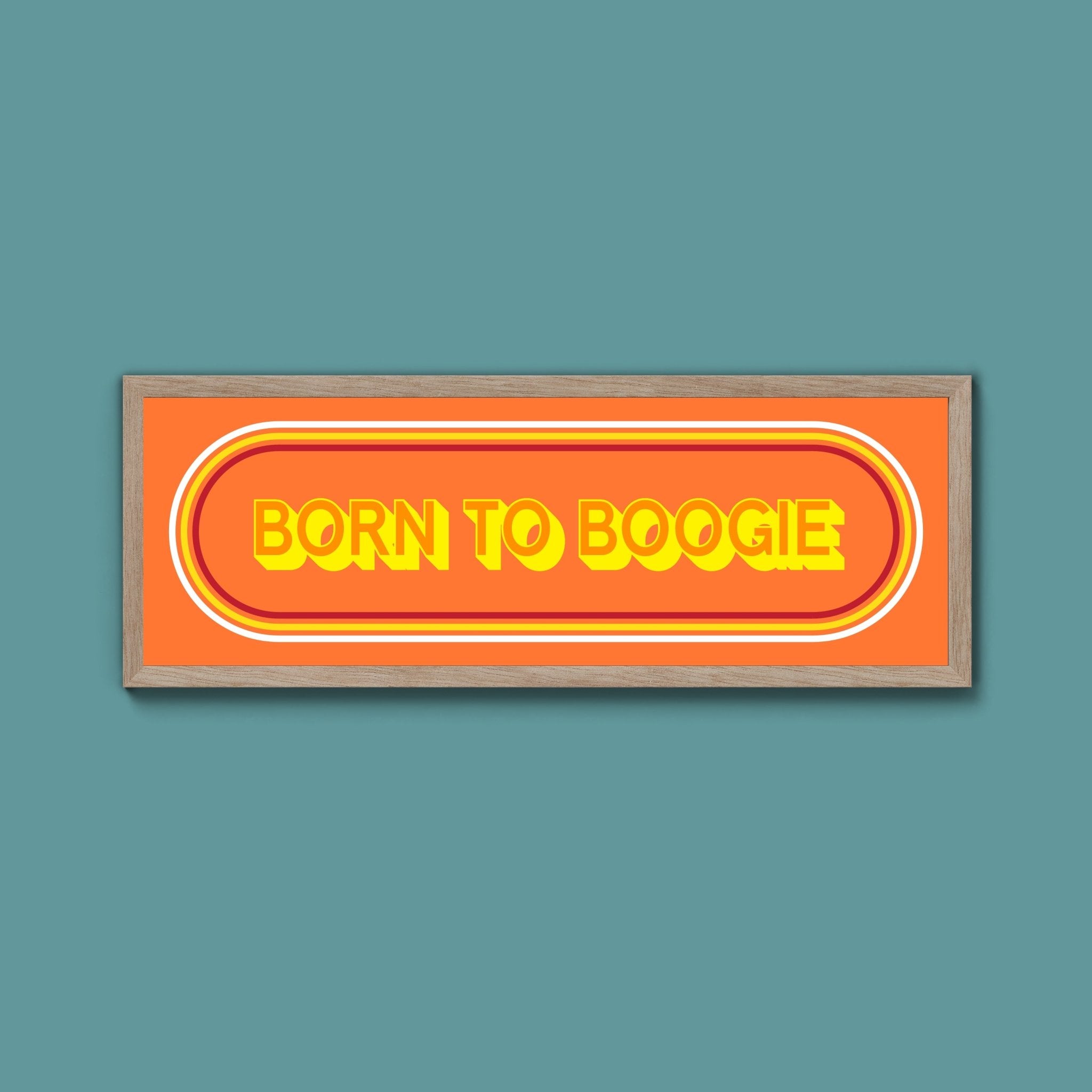 Born To Boogie Framed Print (New Style) - Above The Door