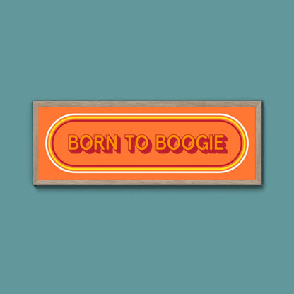 Born To Boogie Framed Print (New Style) - Above The Door