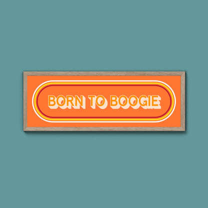 Born To Boogie Framed Print (New Style) - Above The Door