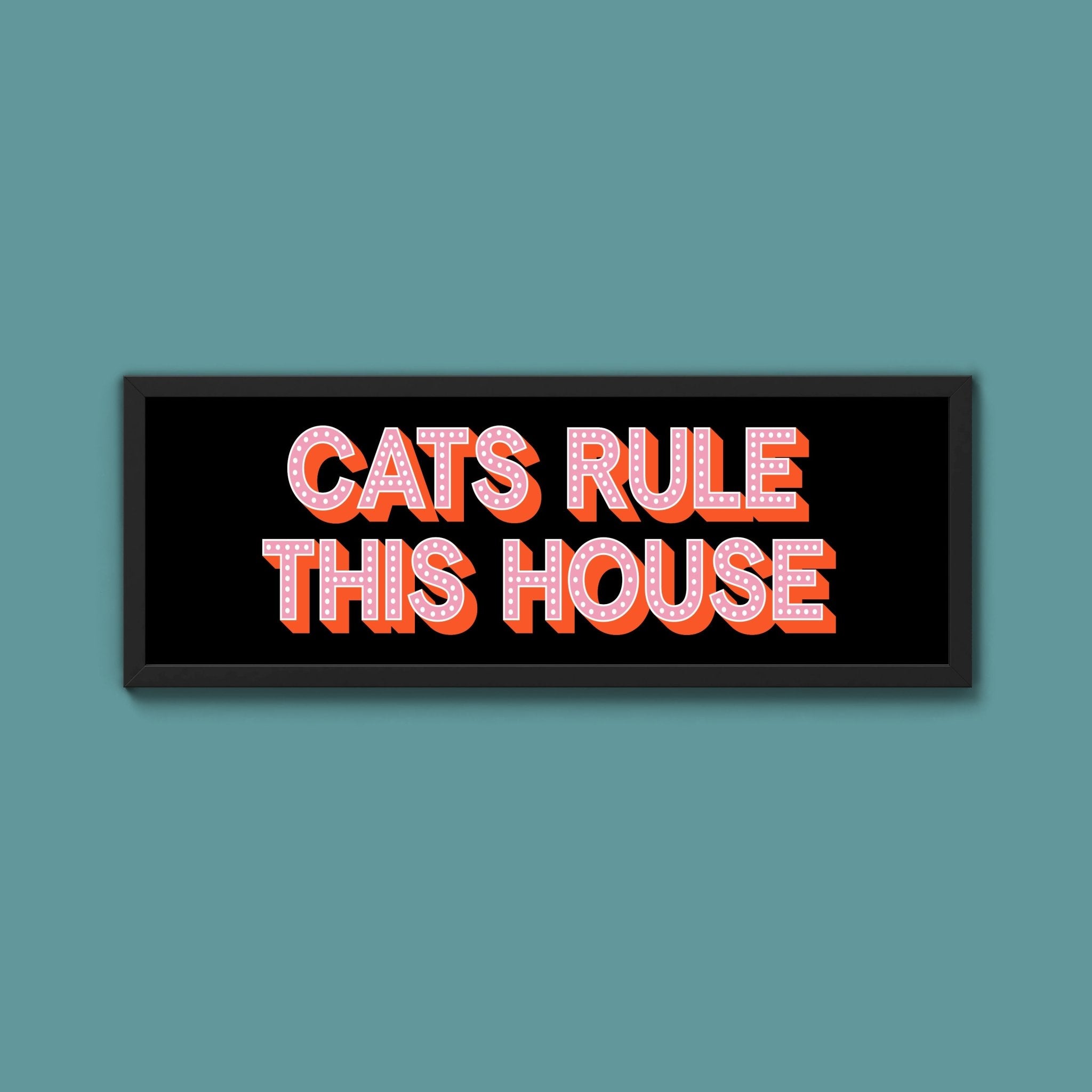 Cats Rule This House Framed Print (New Style) - Above The Door
