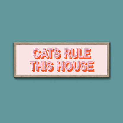 Cats Rule This House Framed Print (New Style) - Above The Door