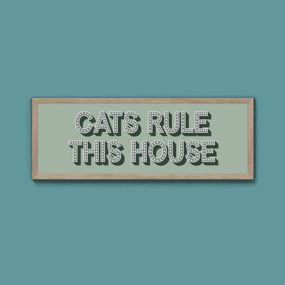 Cats Rule This House Framed Print (New Style) - Above The Door