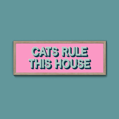 Cats Rule This House Framed Print (New Style) - Above The Door