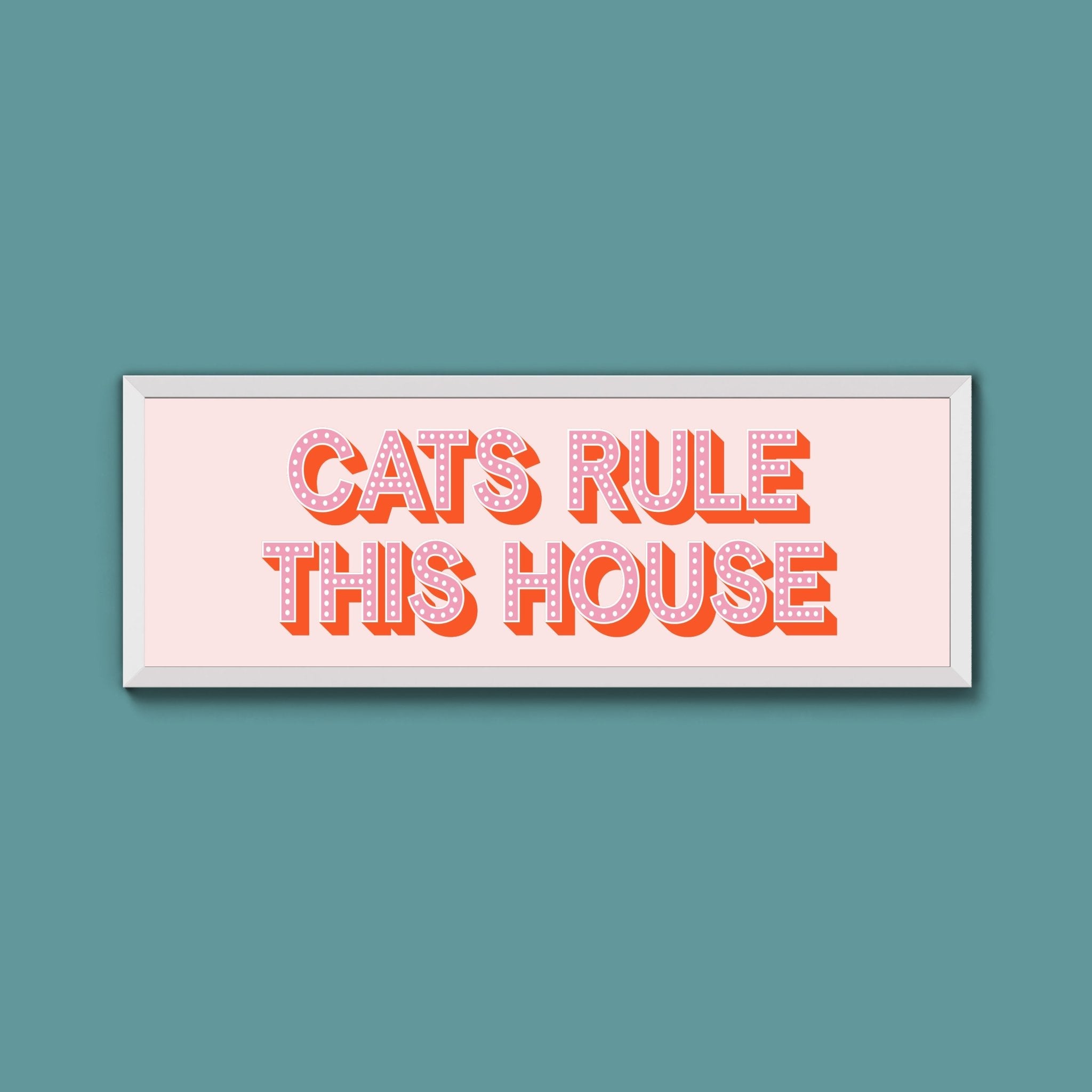 Cats Rule This House Framed Print (New Style) - Above The Door