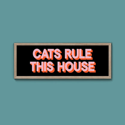 Cats Rule This House Framed Print (New Style) - Above The Door