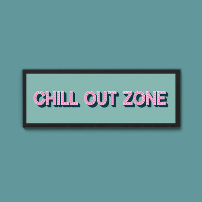 Chill Out Zone Framed Print (New Style) - Above The Door