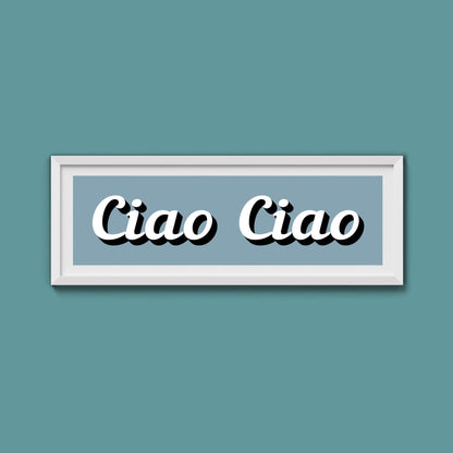 Ciao Ciao Framed Print (New Style) - Above The Door