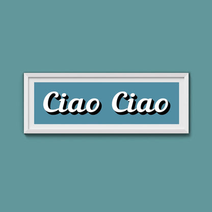 Ciao Ciao Framed Print (New Style) - Above The Door