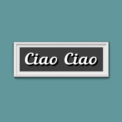 Ciao Ciao Framed Print (New Style) - Above The Door