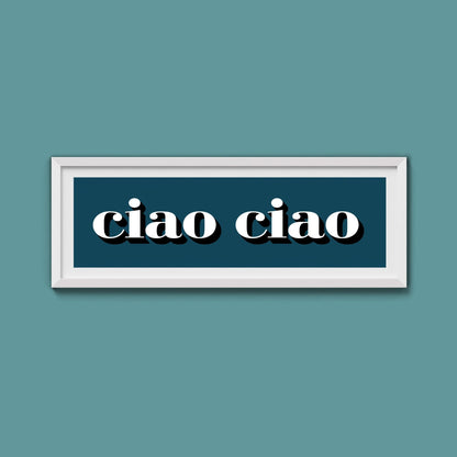 Ciao Ciao Print - Above The Door