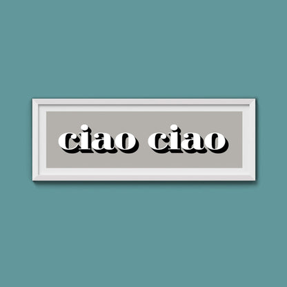 Ciao Ciao Print - Above The Door