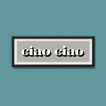 Ciao Ciao Print - Above The Door