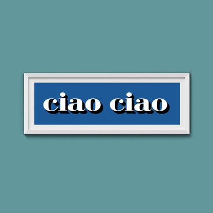 Ciao Ciao Print - Above The Door