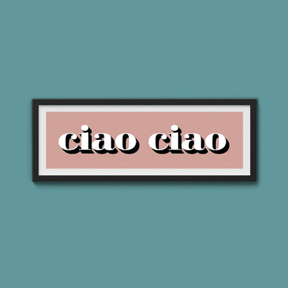 Ciao Ciao Print - Above The Door