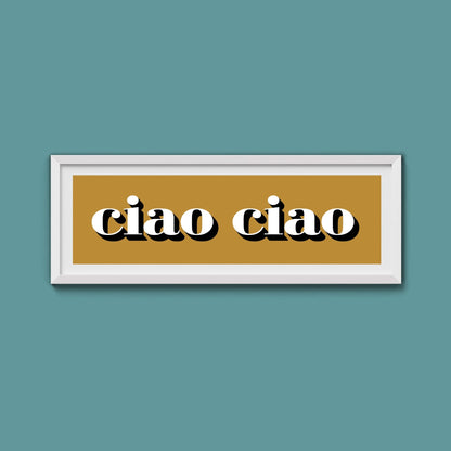 Ciao Ciao Print - Above The Door