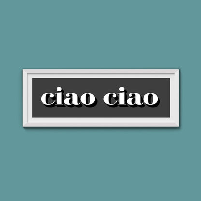 Ciao Ciao Print - Above The Door