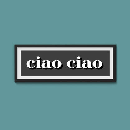 Ciao Ciao Print - Above The Door