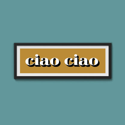 Ciao Ciao Print - Above The Door