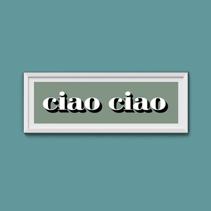 Ciao Ciao Print - Above The Door