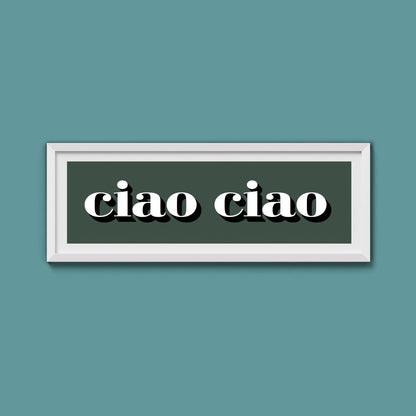 Ciao Ciao Print - Above The Door