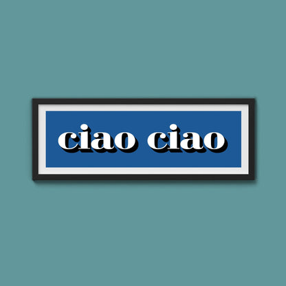 Ciao Ciao Print - Above The Door