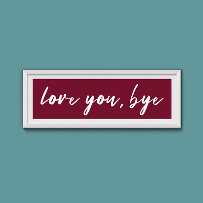 love you, bye Framed Print