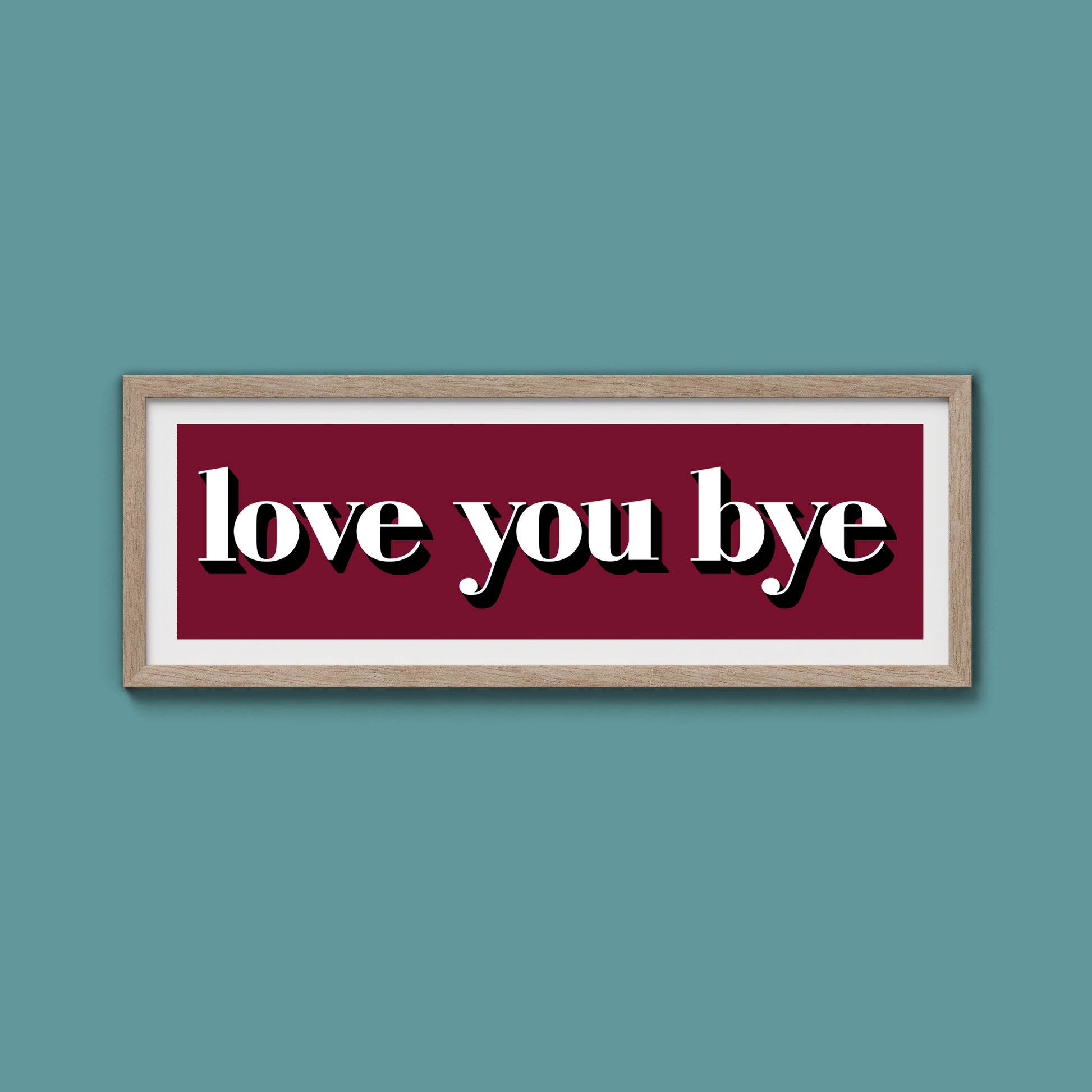 Love You Bye Print