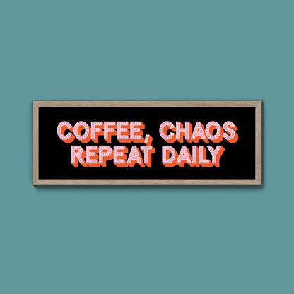 Coffee, Chaos Repeat Daily Framed Print (New Style) - Above The Door