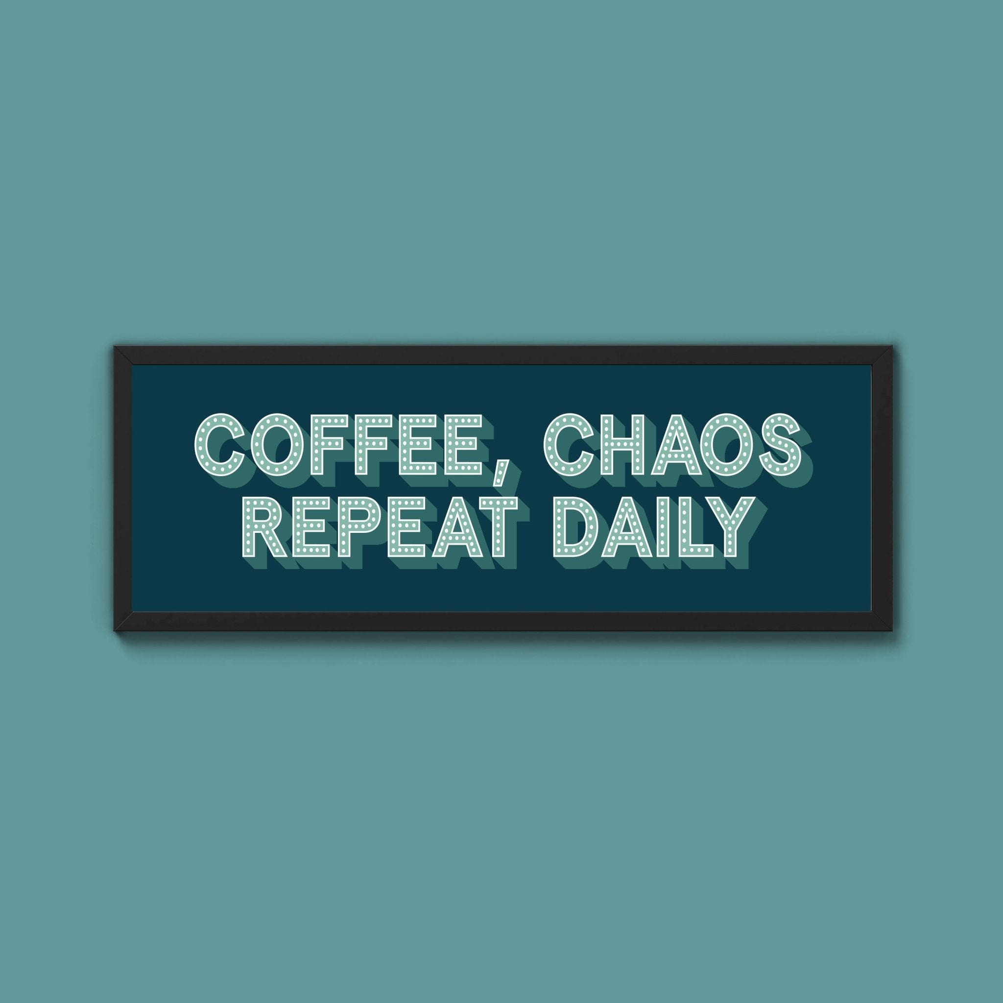 Coffee, Chaos Repeat Daily Framed Print (New Style) - Above The Door