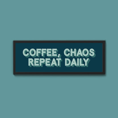 Coffee, Chaos Repeat Daily Framed Print (New Style) - Above The Door