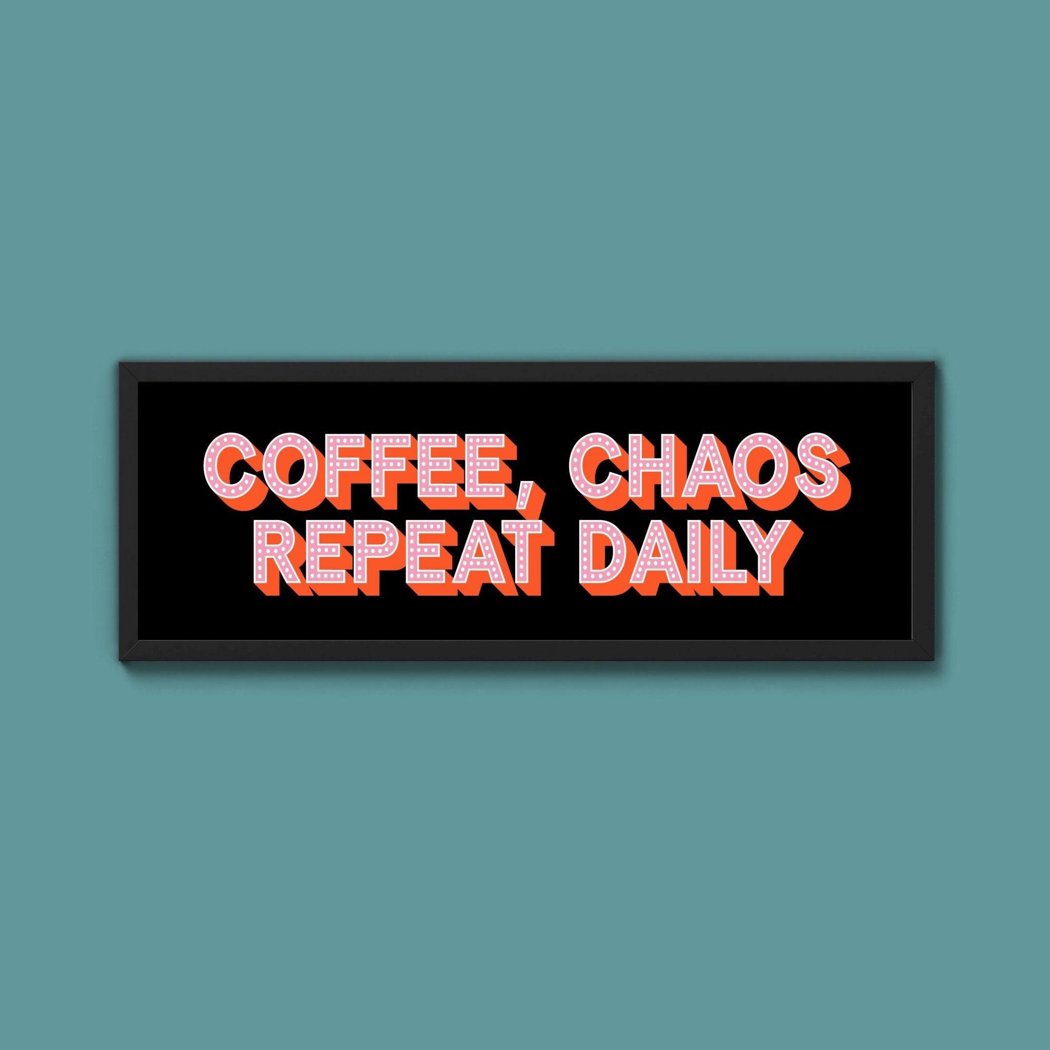 Coffee, Chaos Repeat Daily Framed Print (New Style) - Above The Door